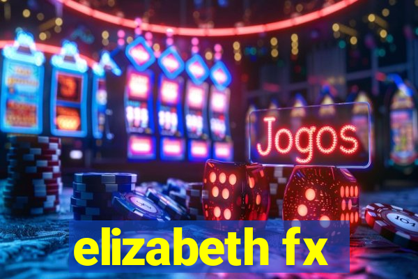 elizabeth fx